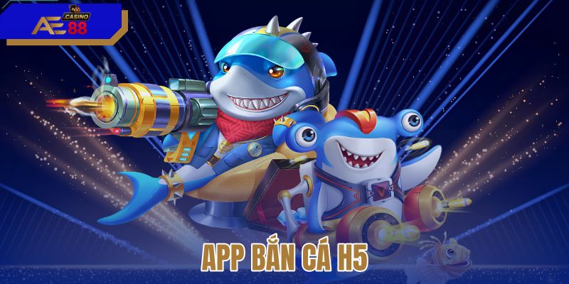 App bắn cá h5