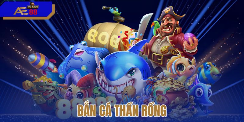 Bắn cá thần rồng